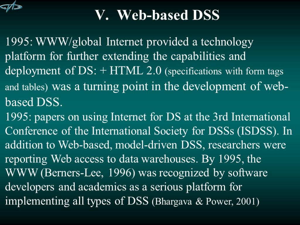 V. Web-based DSS 1995: WWW/global Internet provided a technology platform for further extending the